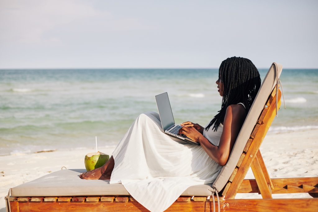 We work absolutely anywhere, hang out on the chaise-lounge, writing to the sea waves and make that masterpiece real...